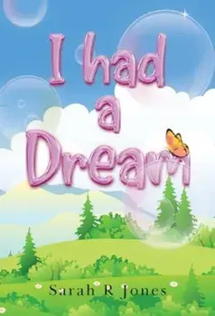 I Had a Dream, Paperback/Sarah R Jones
