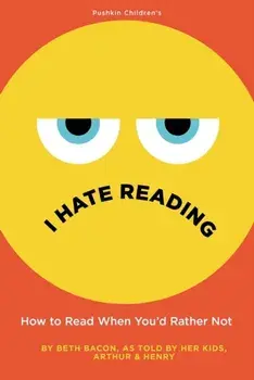 I Hate Reading. How to Read When You'd Rather Not, Hardback/Beth Bacon
