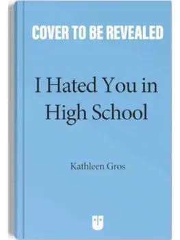 I Hated You in High School, Paperback/Kathleen Gros