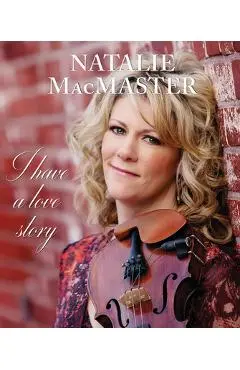 I Have a Love Story - Natalie Macmaster