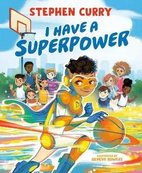 I Have a Superpower, Hardcover/Stephen Curry