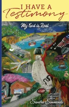 I Have A Testimony: My God is Real, Paperback/Sandra Simmonds