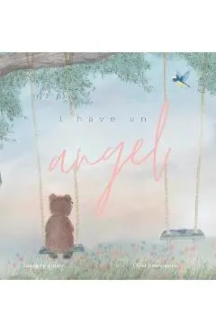 I have an Angel: When You Lose A Loved One But Gain An Angel - Laura Feldman