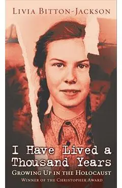 I Have Lived a Thousand Years: Growing Up in the Holocaust - Livia Bitton-jackson
