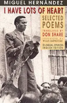 I Have Lots of Heart. Selected Poems, Paperback/Miguel Hernandez