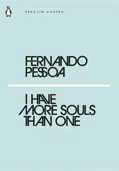 I Have More Souls Than One/Fernando Pessoa