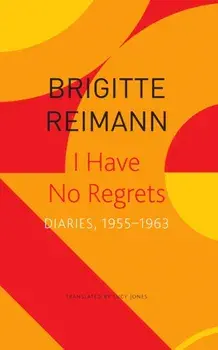 I Have No Regrets - Diaries, 1955-1963, Paperback/***