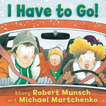 I Have to Go!, Hardcover/Robert Munsch