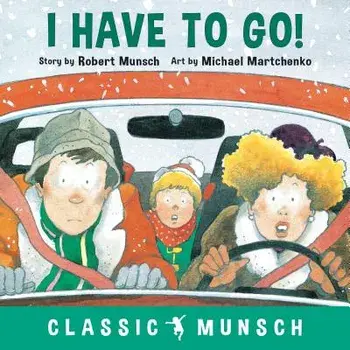 I Have to Go!, Hardcover/Robert Munsch