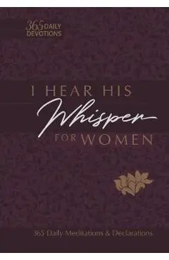 I Hear His Whisper for Women: 365 Daily Meditations & Declarations - Brian Simmons