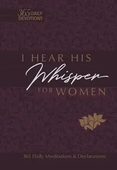 I Hear His Whisper for Women: 365 Daily Meditations & Declarations, Imitation Leather/Brian Simmons