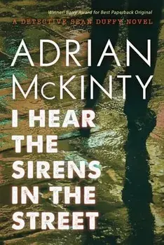 I Hear the Sirens in the Street: A Detective Sean Duffy Novel, Paperback/Adrian McKinty