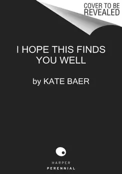 I Hope This Finds You Well: Poems, Paperback/Kate Baer