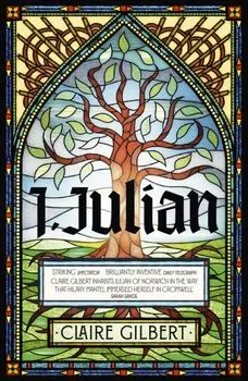 I, Julian: The fictional autobiography of Julian of Norwich, Paperback/Claire Gilbert