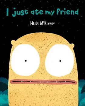 I Just Ate My Friend, Hardcover/Heidi McKinnon