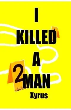 I Killed A Man: Handle with Care - Cyrus Gray