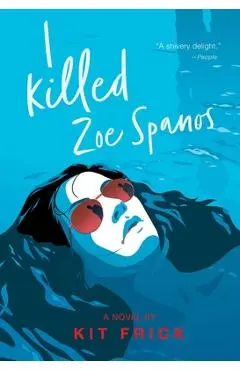 I Killed Zoe Spanos - Kit Frick