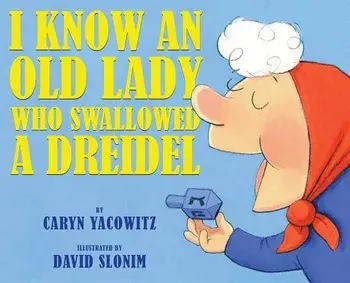I Know an Old Lady Who Swallowed a Dreidel, Hardcover/Caryn Yacowitz