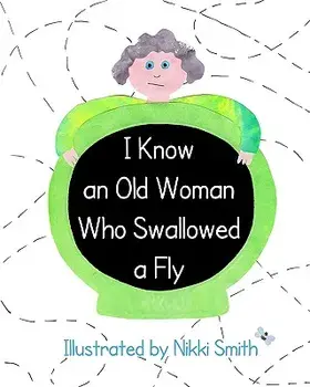 I Know an Old Woman Who Swallowed a Fly, Paperback/Nikki Smith
