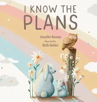 I Know the Plans, Hardcover/Jennifer Bosma