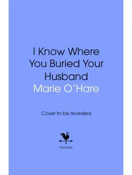 I Know Where You Buried Your Husband, Paperback/Marie O'Hare