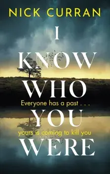 I Know Who You Were. Everyone has a past. . . yours is coming to kill you, Paperback/Nick Curran