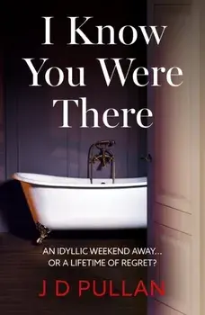I Know You Were There, Paperback/J D Pullan