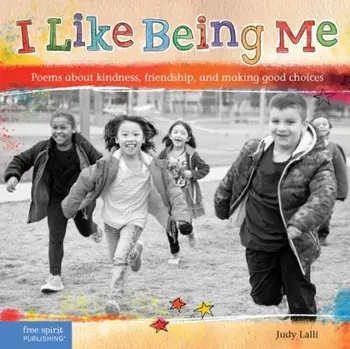 I Like Being Me. Poems about Kindness, Friendship, and Making Good Choices, Paperback/Judy Lalli