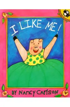 I Like Me! - Nancy Carlson