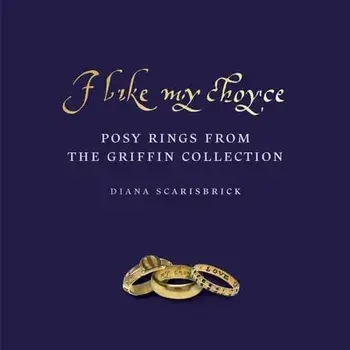 I like my choyse: Posy Rings from The Griffin Collection, Hardback/Diana Scarisbrick