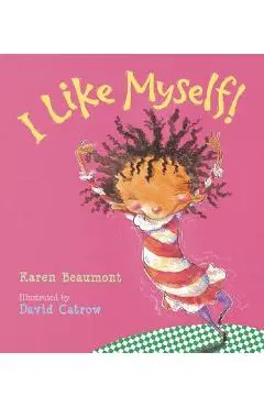 I Like Myself! - Karen Beaumont