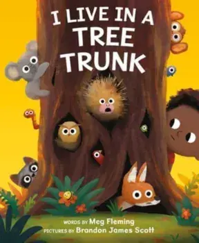 I Live in a Tree Trunk, Hardback/Meg Fleming