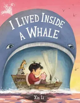 I Lived Inside a Whale, Hardback/Xin Li