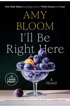 I'll Be Right Here - Amy Bloom