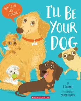I'll Be Your Dog, Paperback/P. Crumble