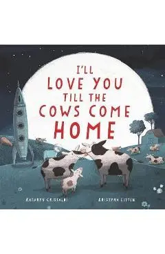 I'll Love You Till the Cows Come Home