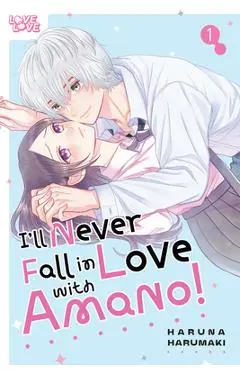 I'll Never Fall in Love with Amano!, Volume 1 - Haruna Harumaki