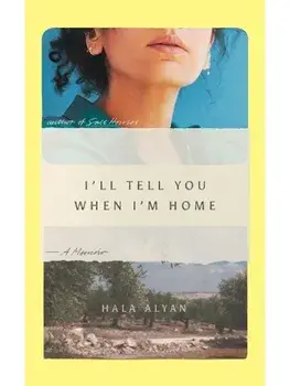 I'll Tell You When I'm Home. A Memoir, Hardback/Hala Alyan