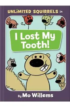I Lost My Tooth! (an Unlimited Squirrels Book) - Mo Willems