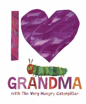 I Love Grandma with The Very Hungry Caterpillar, Hardback/Eric Carle