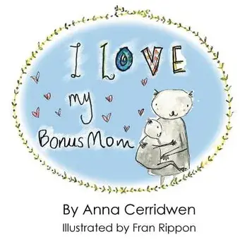 I Love My Bonus Mom, Paperback/Anna Cerridwen
