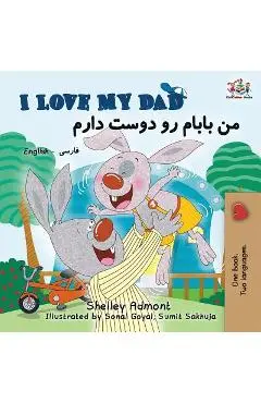 I Love My Dad: English Farsi Persian Bilingual Book - Shelley Admont