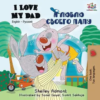 I Love My Dad: English Russian Bilingual Book, Paperback/Shelley Admont