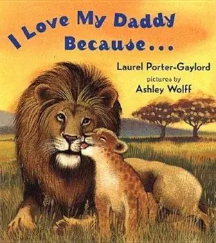 I Love My Daddy Because...Board Book, Hardcover/Laurel Porter Gaylord