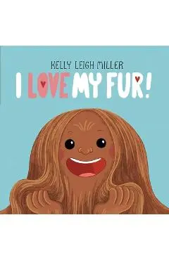 I Love My Fur! - Kelly Leigh Miller