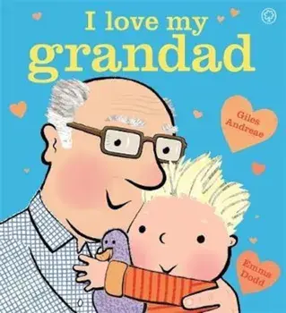 I Love My Grandad Board Book, Paperback/Giles Andreae