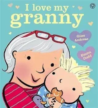 I Love My Granny Board Book, Hardcover/Giles Andreae