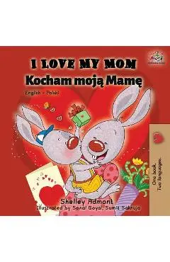 I Love My Mom: English Polish Bilingual Book - Shelley Admont