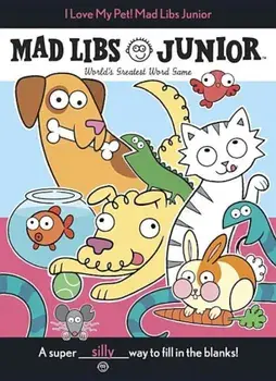 I Love My Pet! Mad Libs Junior, Paperback/Molly Reisner