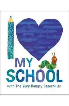 I Love My School with the Very Hungry Caterpillar - Eric Carle